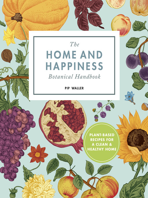 Title details for The Home and Happiness Botanical Handbook by Pip Waller - Available